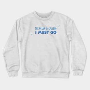 The sea is calling - Ocean Quotes Crewneck Sweatshirt